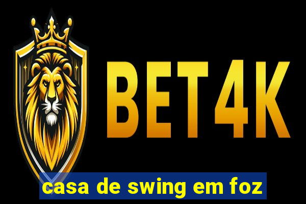 casa de swing em foz